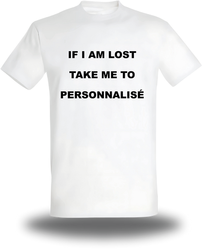 T-shirt If I Am Lost Take Me to personnalisable