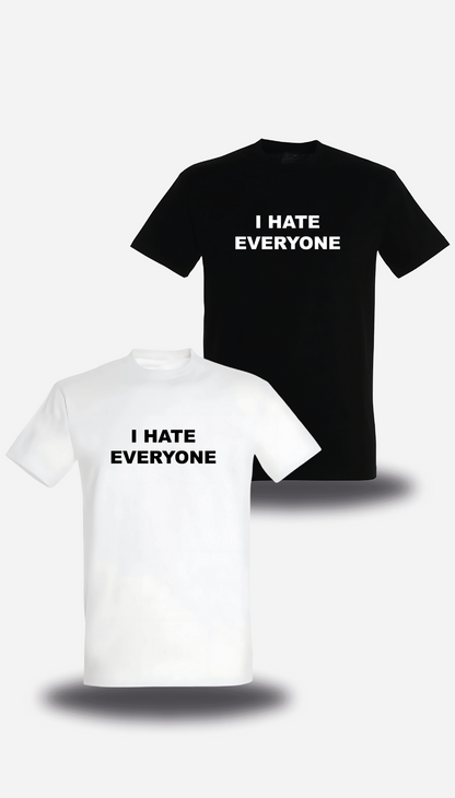 T-Shirt I Hate Everyone