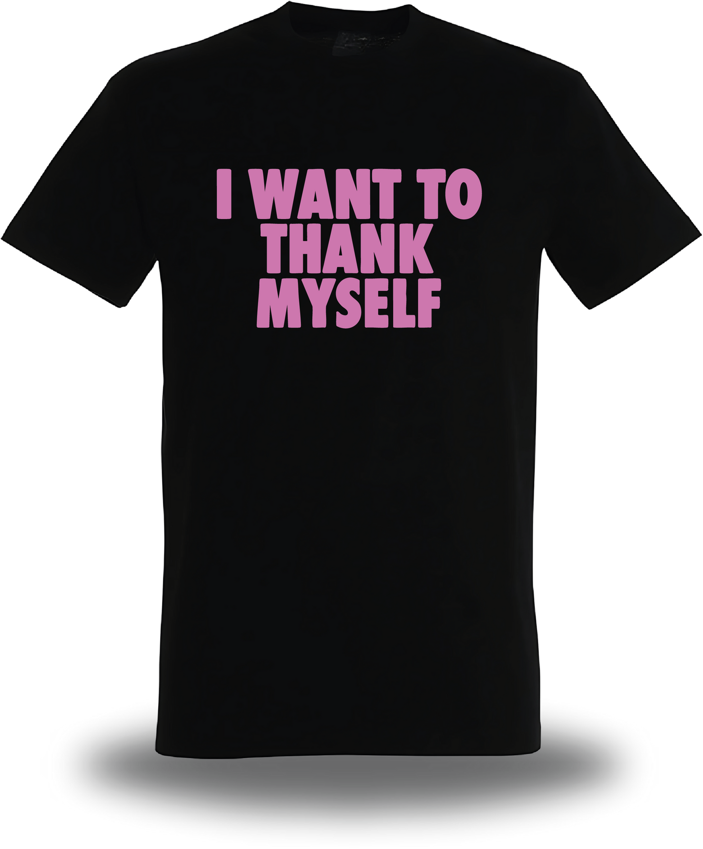 T-shirt I Want to Thank Myself