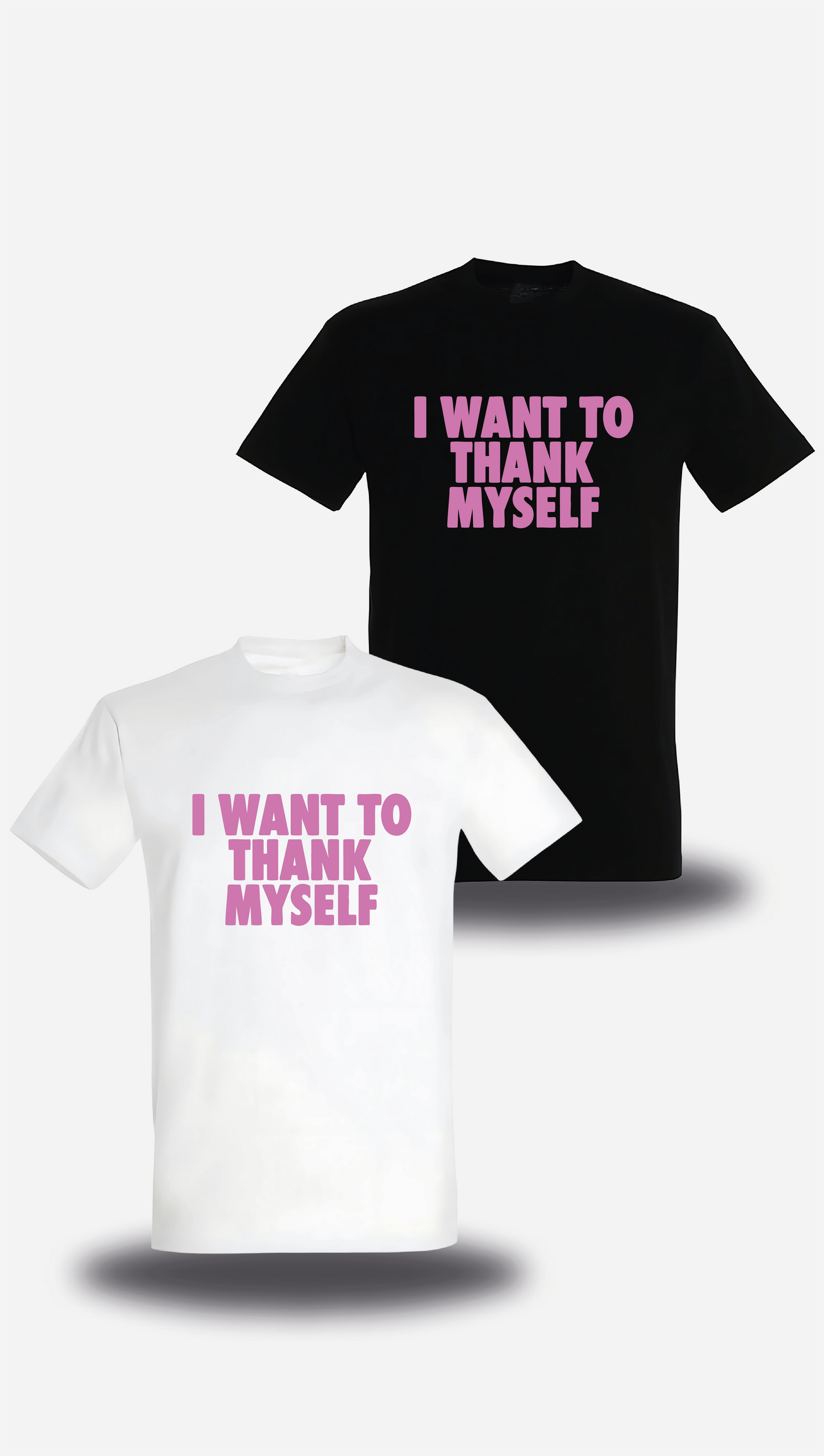 T-shirt I Want to Thank Myself