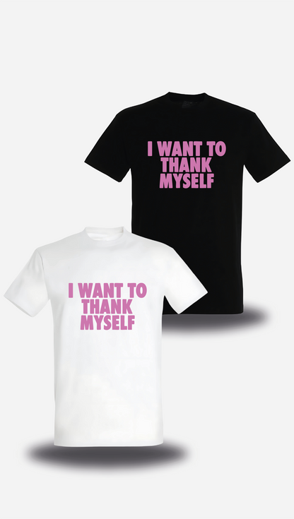 T-shirt I Want to Thank Myself