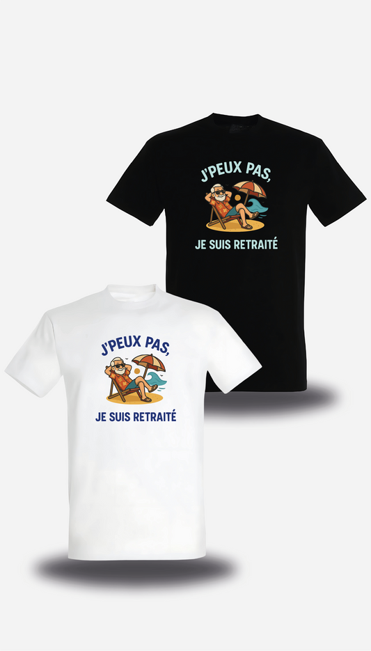 T-Shirt J'peux pas je suis retraité