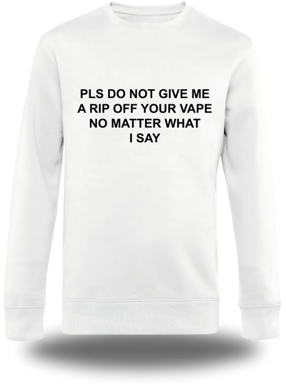 T-shirt  PLS DO NOT GIVE ME A RIP OFF YOUR VAPE