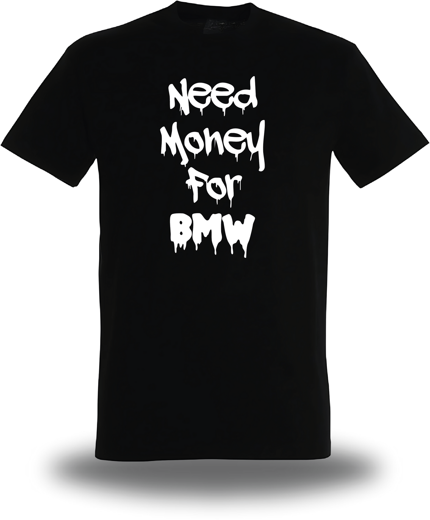 T-Shirt Need Money for BMW