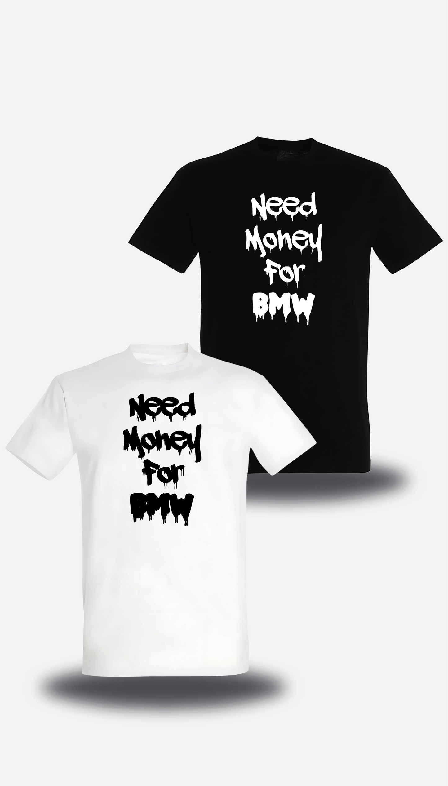 T-Shirt Need Money for BMW