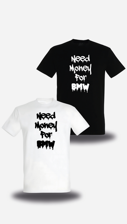 T-Shirt Need Money for BMW