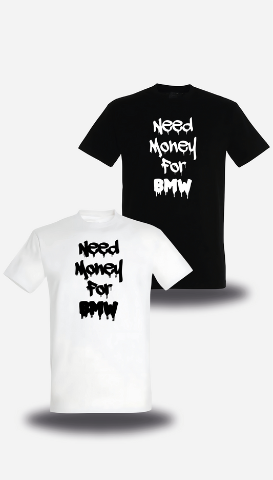 T-Shirt Need Money for BMW