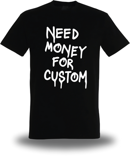 T-Shirt " Need Money For " personnalise