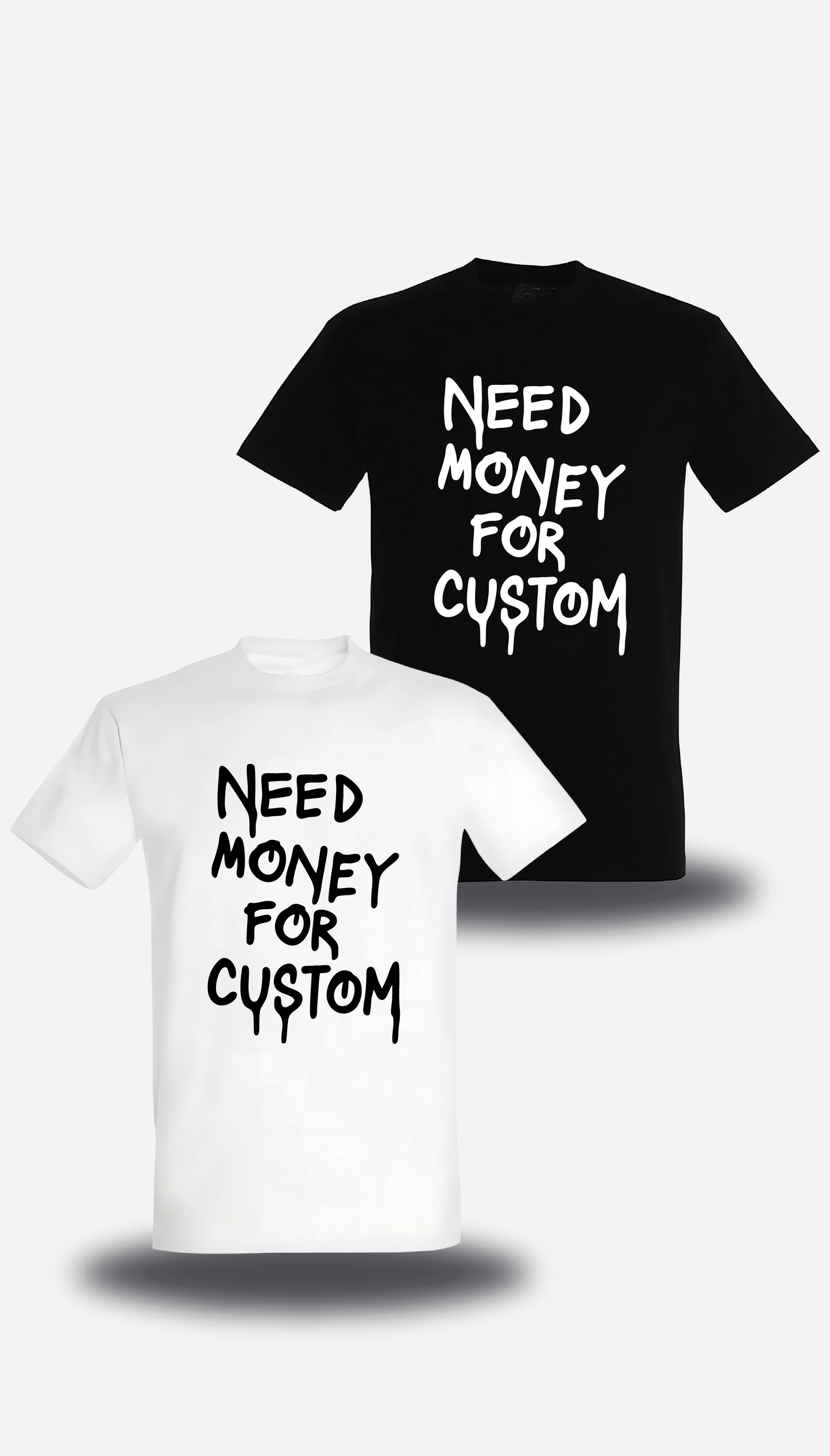 T-Shirt " Need Money For " personnalise