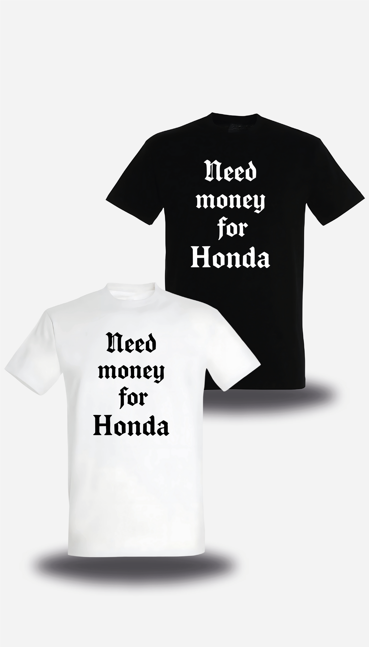 T-Shirt Need Money for Honda