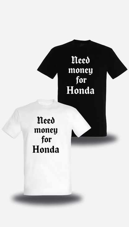 T-Shirt Need Money for Honda