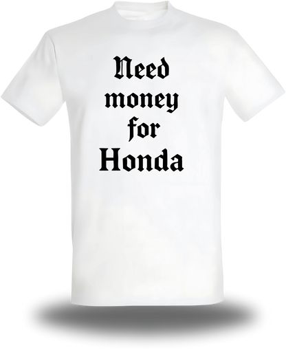 T-Shirt Need Money for Honda