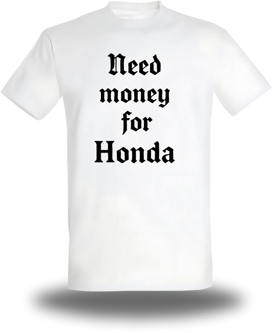 T-Shirt Need Money for Honda