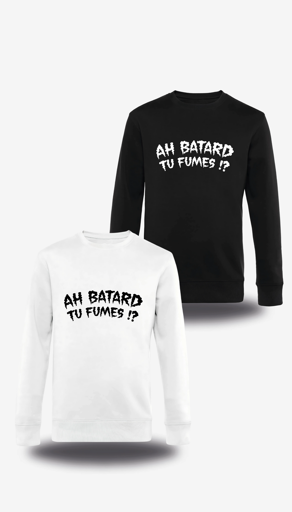 Pull col rond Ah Batard Tu Fumes en blanc et noir, vus de face, design humour, humour beauf, punch, rap fr