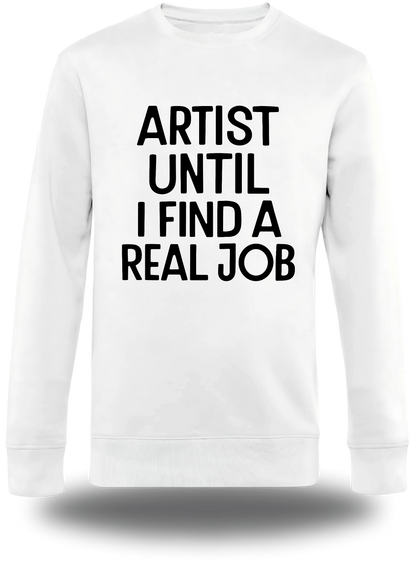 Pull col rond blanc Artist Until I Find A Real Job vu de face, design humour, musique, punch, Pull Artist Until
