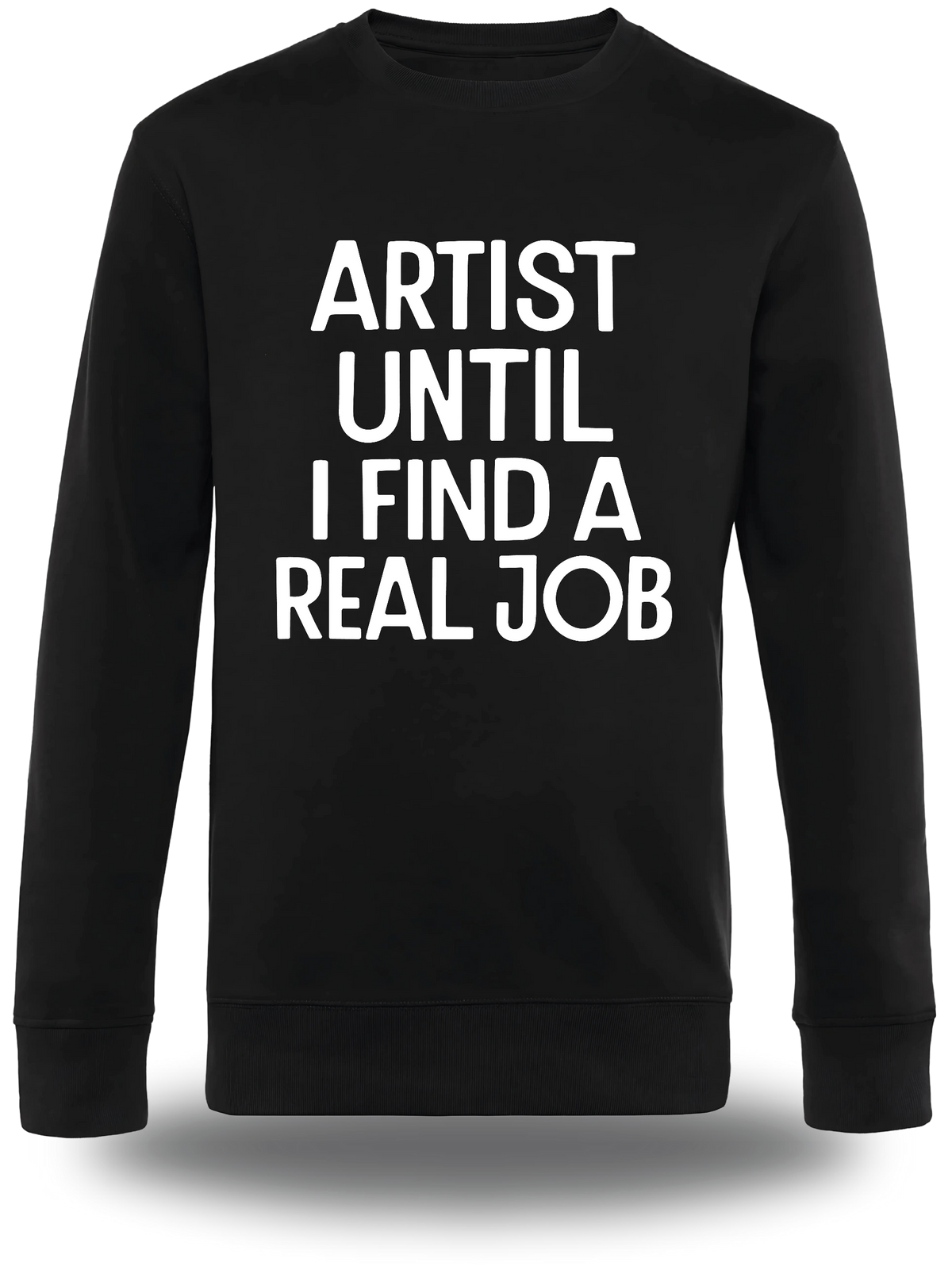 Pull col rond noir Artist Until I Find A Real Job vu de face, design humour, musique, punch, Pull Artist Until