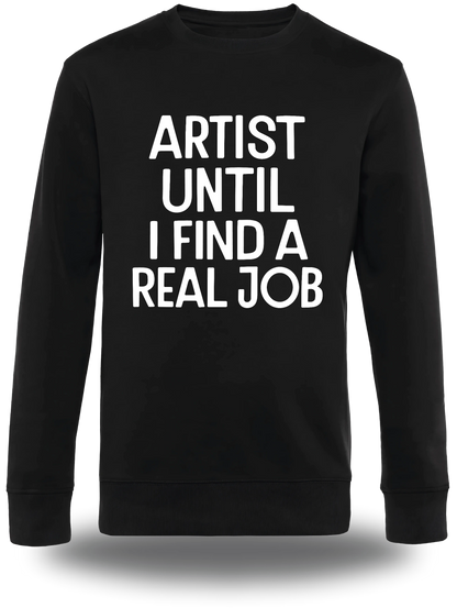 Pull col rond noir Artist Until I Find A Real Job vu de face, design humour, musique, punch, Pull Artist Until