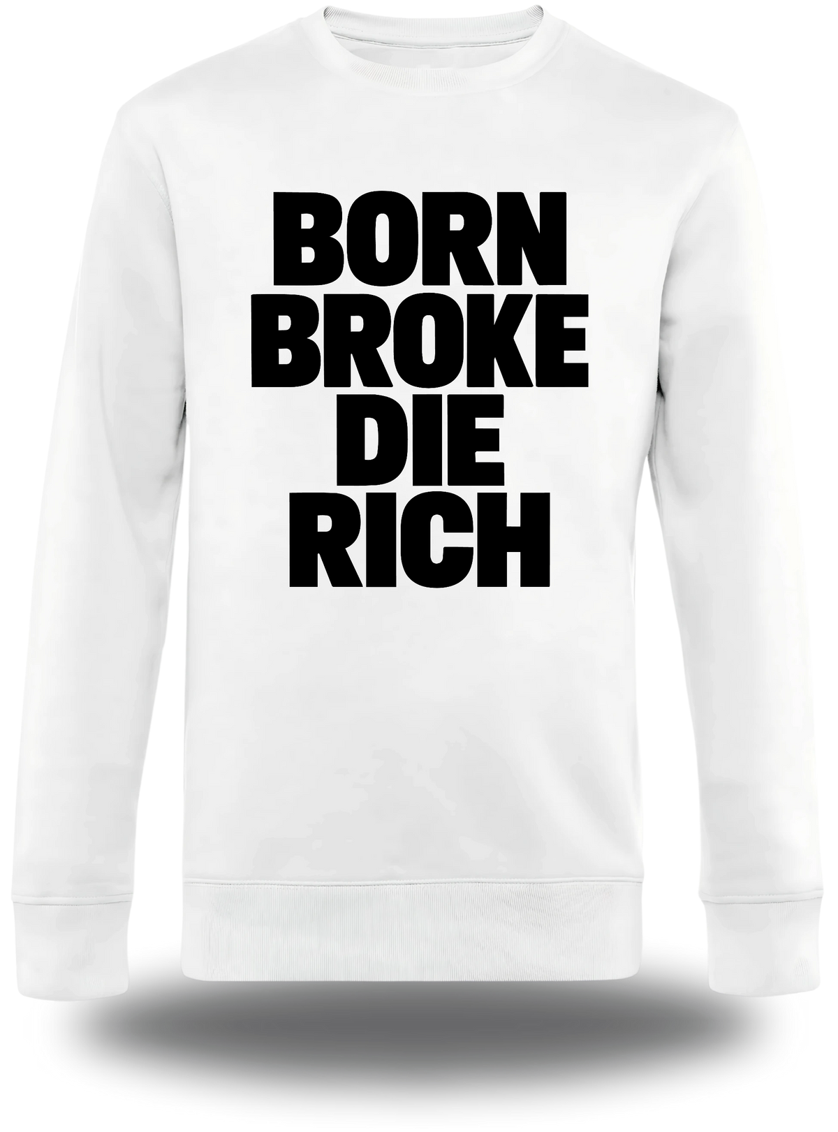 Pull col rond blanc « Born Broke Die Rich » vu de face, design humour et motivation