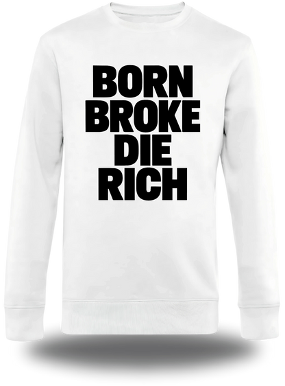 Pull col rond blanc « Born Broke Die Rich » vu de face, design humour et motivation