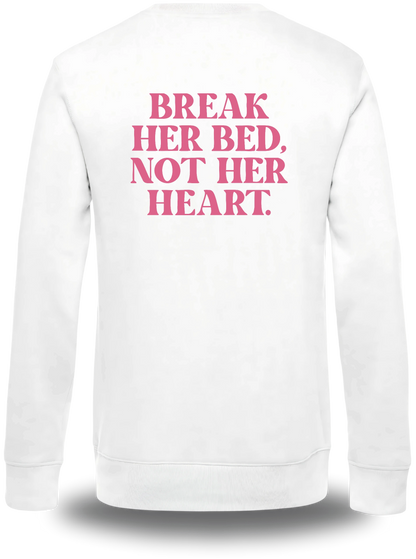 Sweatshirt Break Her Bed Not Her Heart