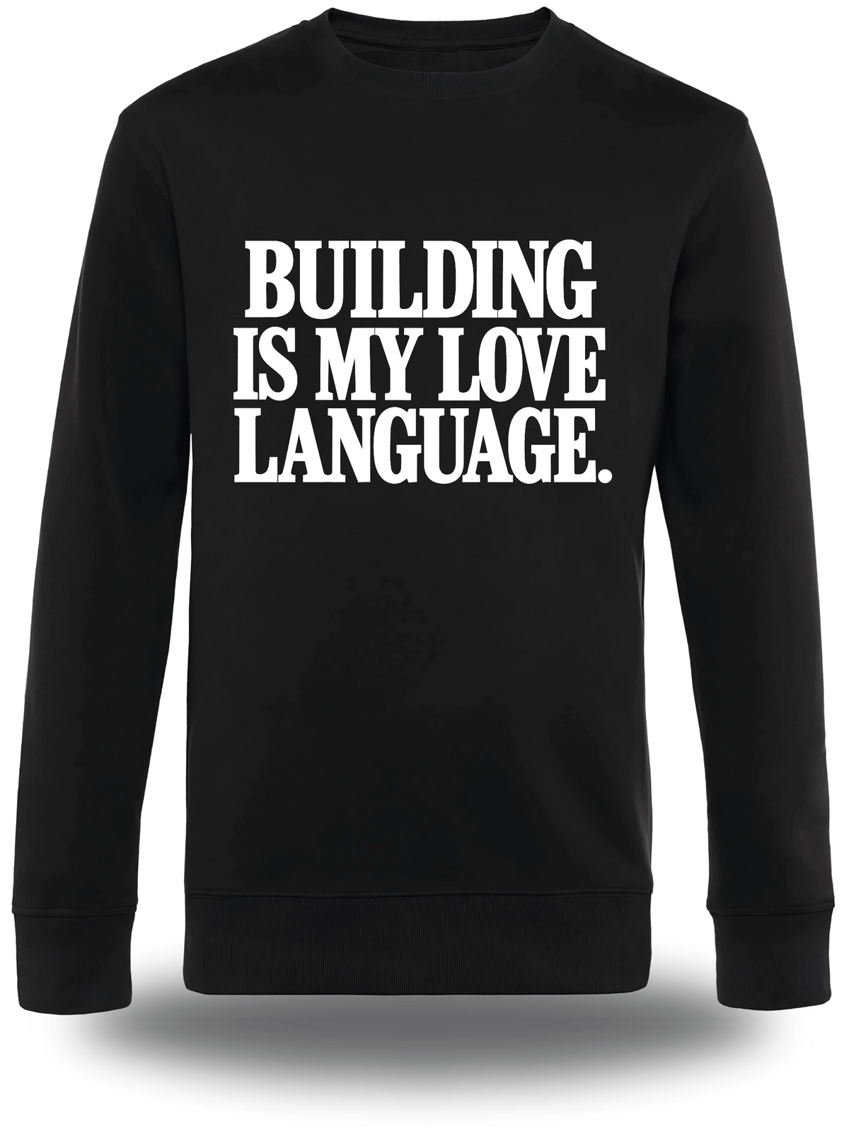 Pull col rond noir Building Is My Love Language vu de face, design motivation, geek culture, amour, Love Language