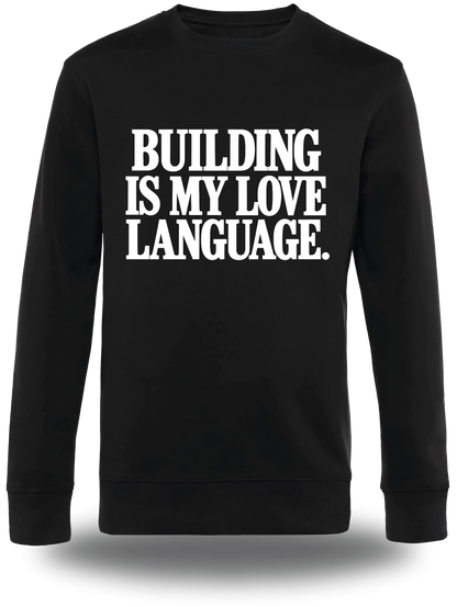 Pull col rond noir Building Is My Love Language vu de face, design motivation, geek culture, amour, Love Language