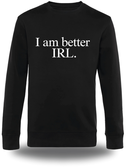 Pull col rond noir « I Am Better Irl » vu de face, design geek culture et internet