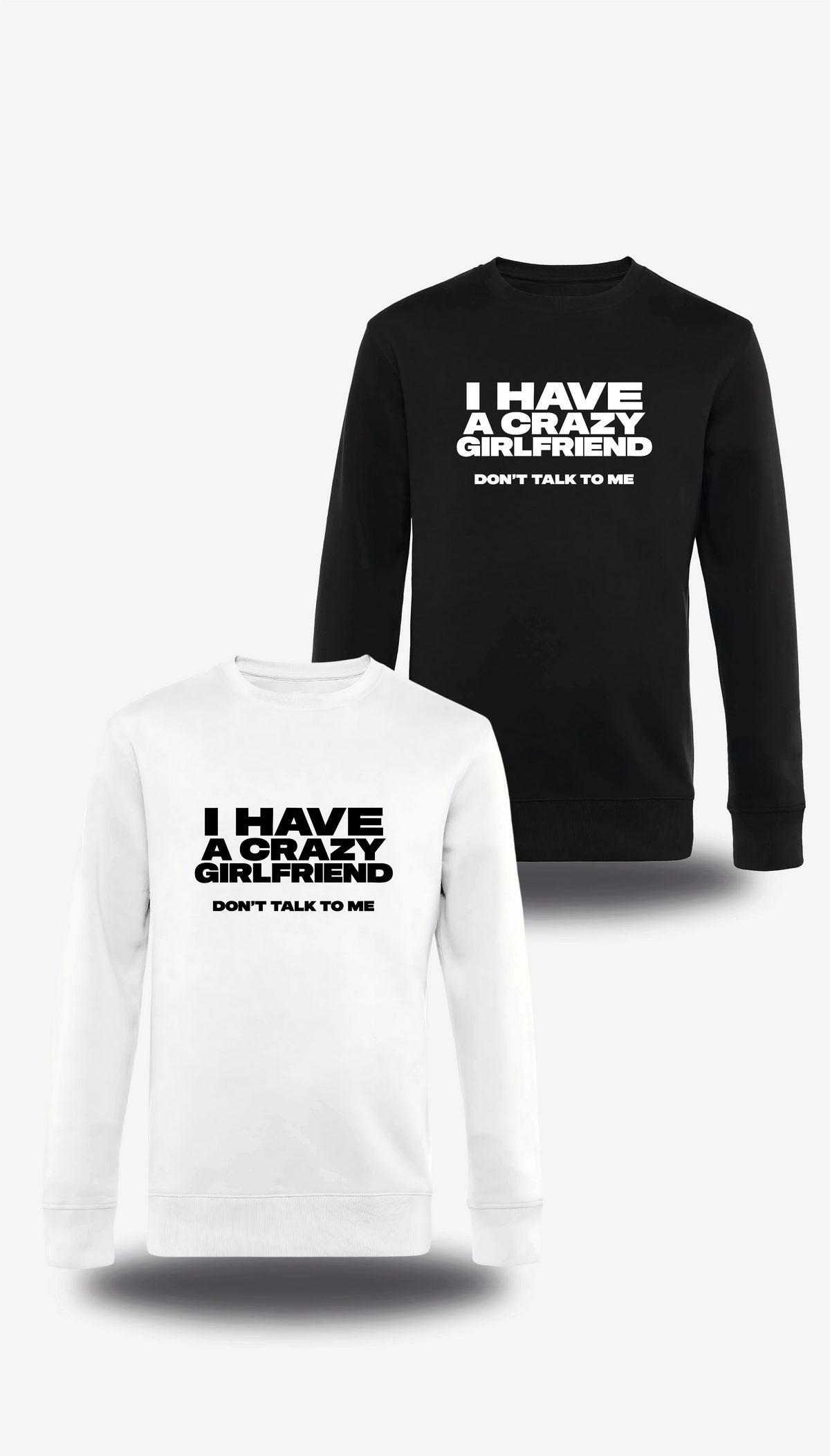 Pull col rond I Have A Crazy Girlfriend Don't Talk To Me en blanc et noir, vus de face, design humour, amour, punch, couple