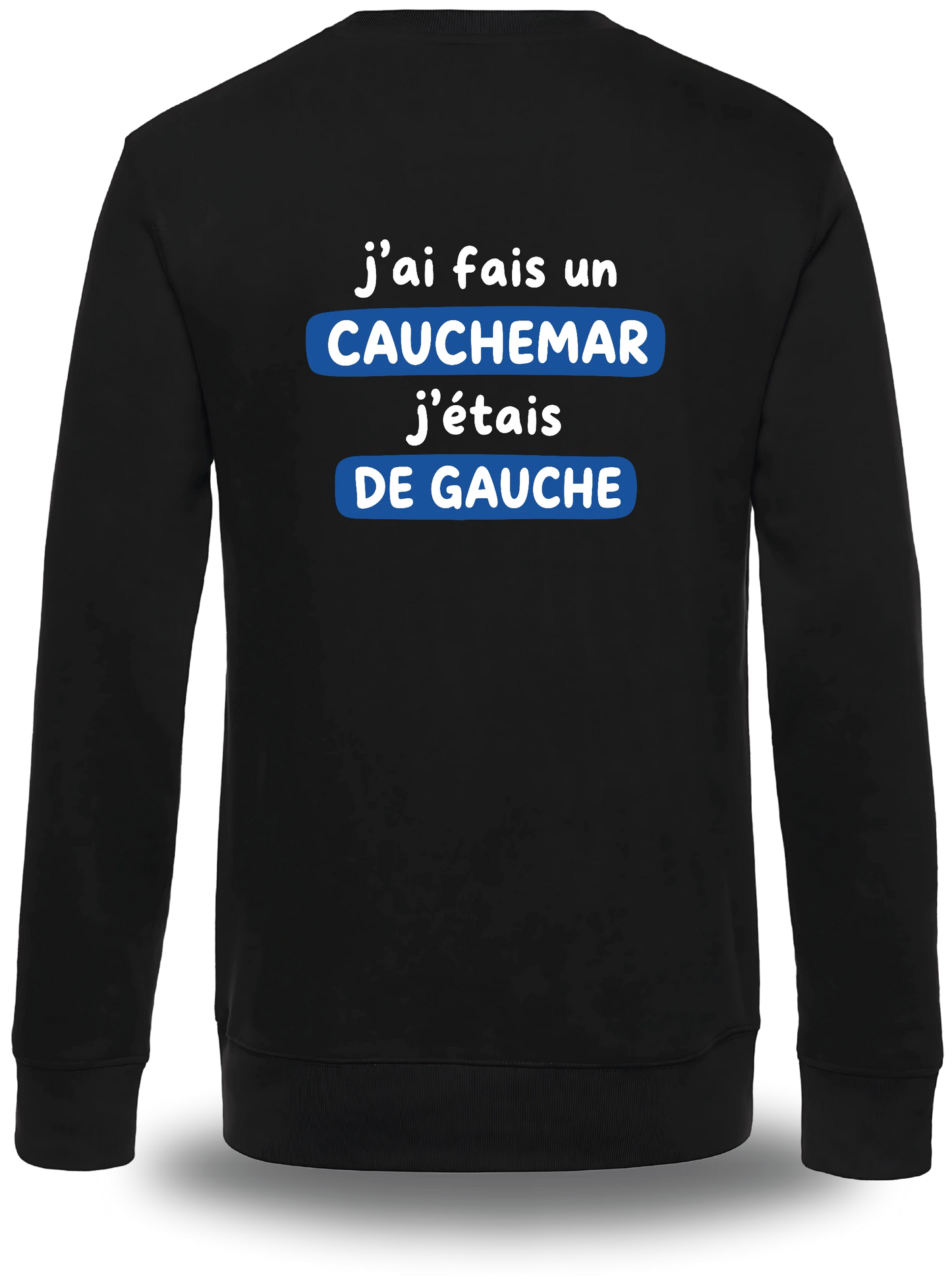 Sweatshirt j'ai fais un cauchemar j'étais de gauche