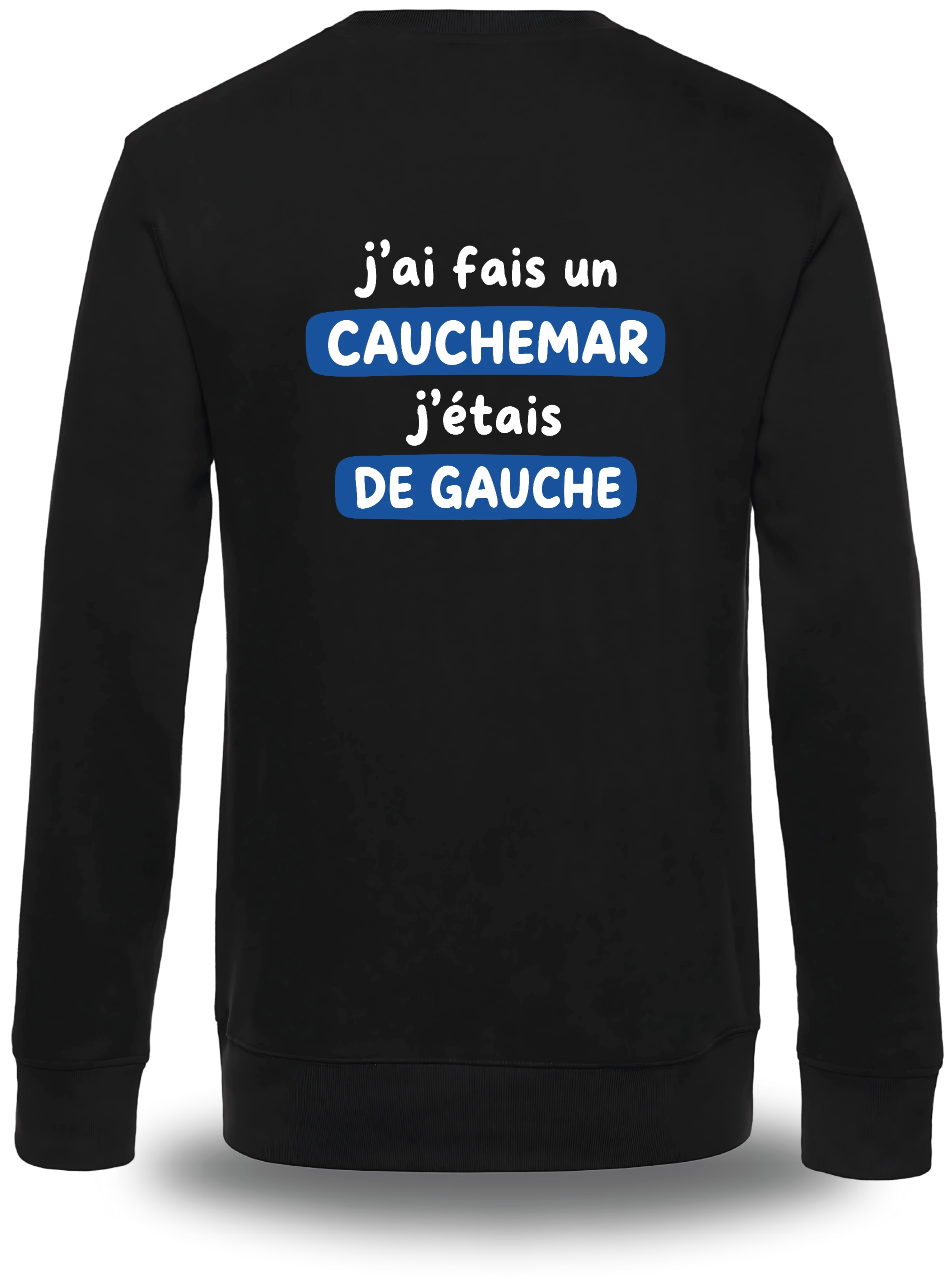 Sweatshirt j'ai fais un cauchemar j'étais de gauche