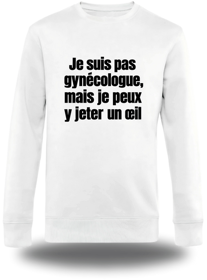 Felpa girocollo bianca «Je Suis Pas Gynecologue Mais Je Peux ...», vista frontale, design a tema umorismo e umorismo trash