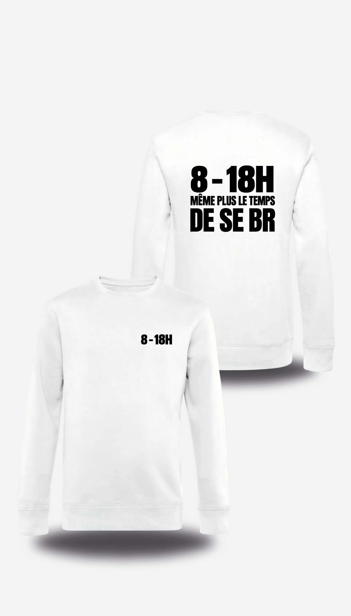 Pull col rond blanc Manifestation Lycée 8h 18h Plus Le Temps De Se Br vu de face et de dos, design humour, communauté