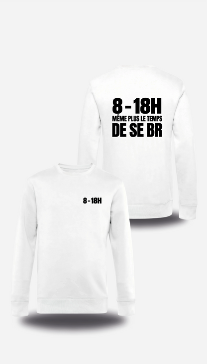 Pull col rond blanc Manifestation Lycée 8h 18h Plus Le Temps De Se Br vu de face et de dos, design humour, communauté