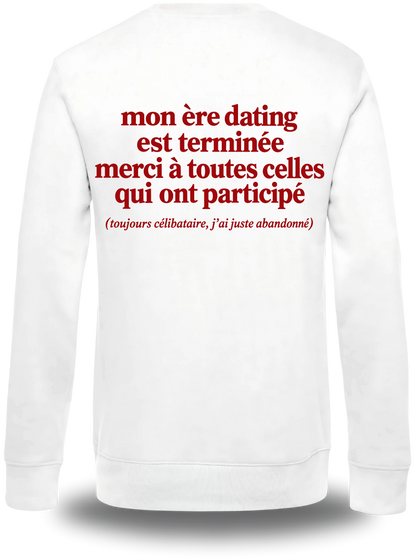 Pull col rond blanc Mon Ere Dating Est Terminée vu de dos, design humour, amour, punch, humour beauf