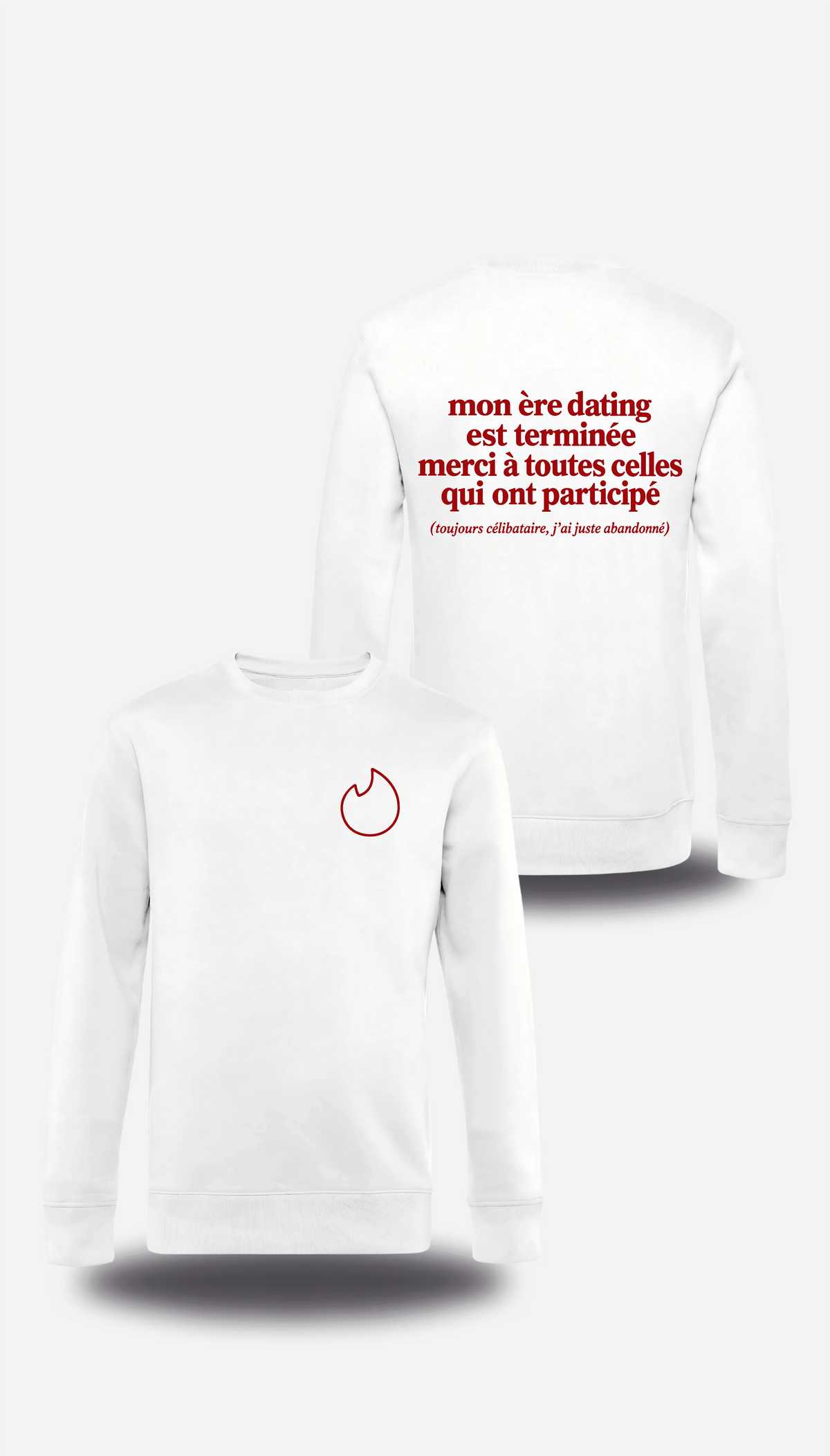 Pull col rond blanc Mon Ere Dating Est Terminée vu de face et de dos, design humour, amour, punch, humour beauf