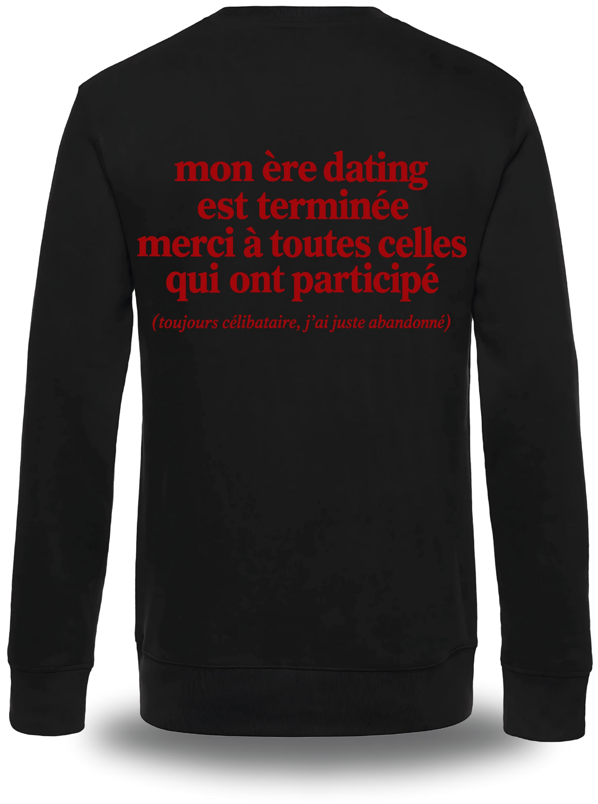 Pull col rond noir Mon Ere Dating Est Terminée vu de dos, design humour, amour, punch, humour beauf