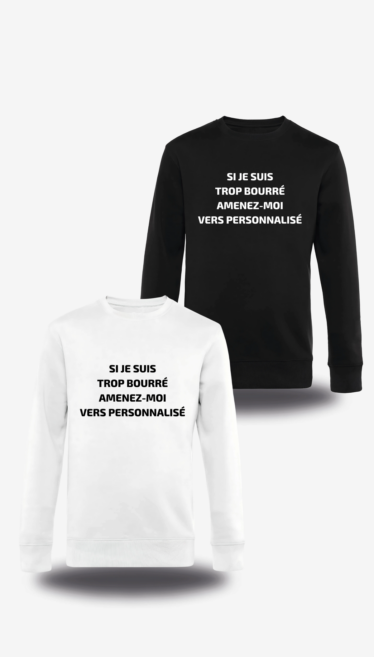 Sweatshirt Si Je Suis Trop Bourre Personnalisable, humour, soirée, humour beauf, Suis Trop Bourre Personnalisable