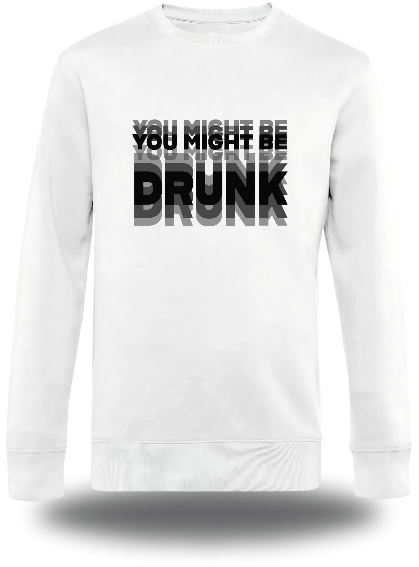 Sweatshirt You might be Drunk