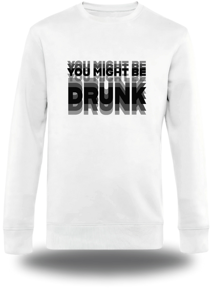 Sweatshirt You might be Drunk