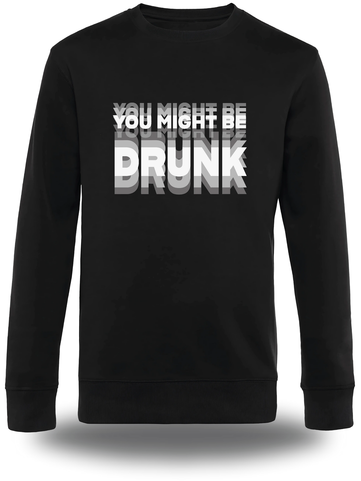 Sweatshirt You might be Drunk