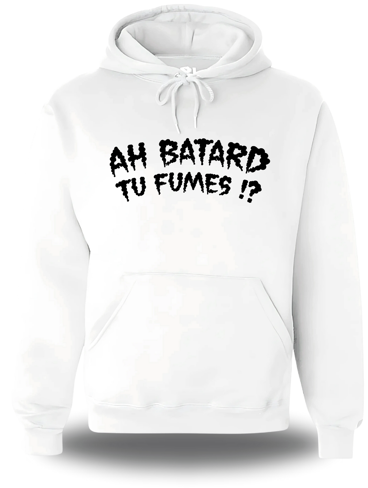 Sweatshirt à capuche blanc Ah Batard Tu Fumes vu de face, design humour, humour beauf, punch, rap fr