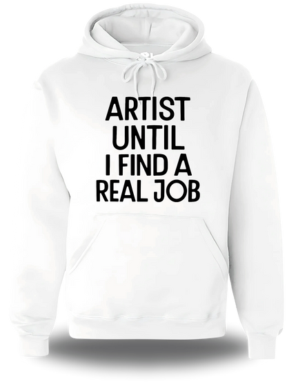 Sweatshirt à capuche blanc Artist Until I Find A Real Job vu de face, design humour, musique, punch, Pull Artist Until