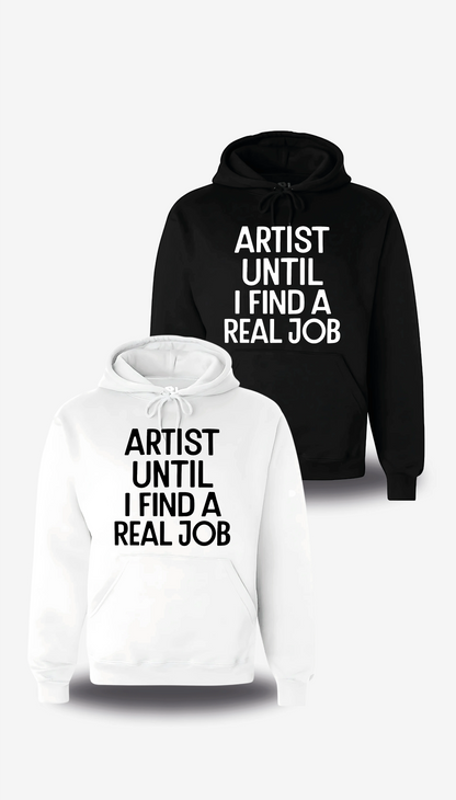 Sweatshirt à capuche Artist Until I Find A Real Job en blanc et noir, vus de face, design humour, musique, punch
