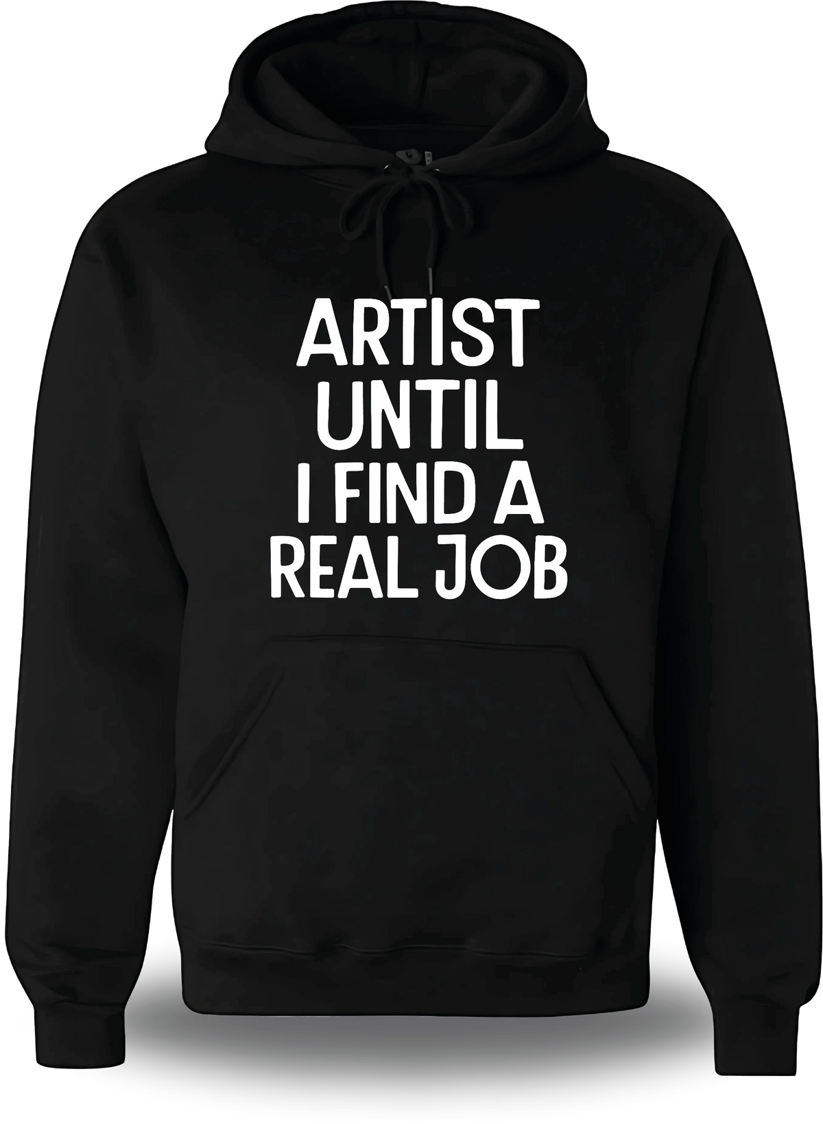 Sweatshirt à capuche noir Artist Until I Find A Real Job vu de face, design humour, musique, punch, Pull Artist Until