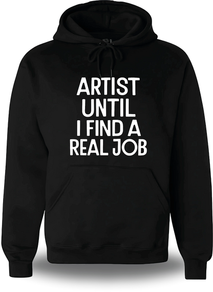 Sweatshirt à capuche noir Artist Until I Find A Real Job vu de face, design humour, musique, punch, Pull Artist Until
