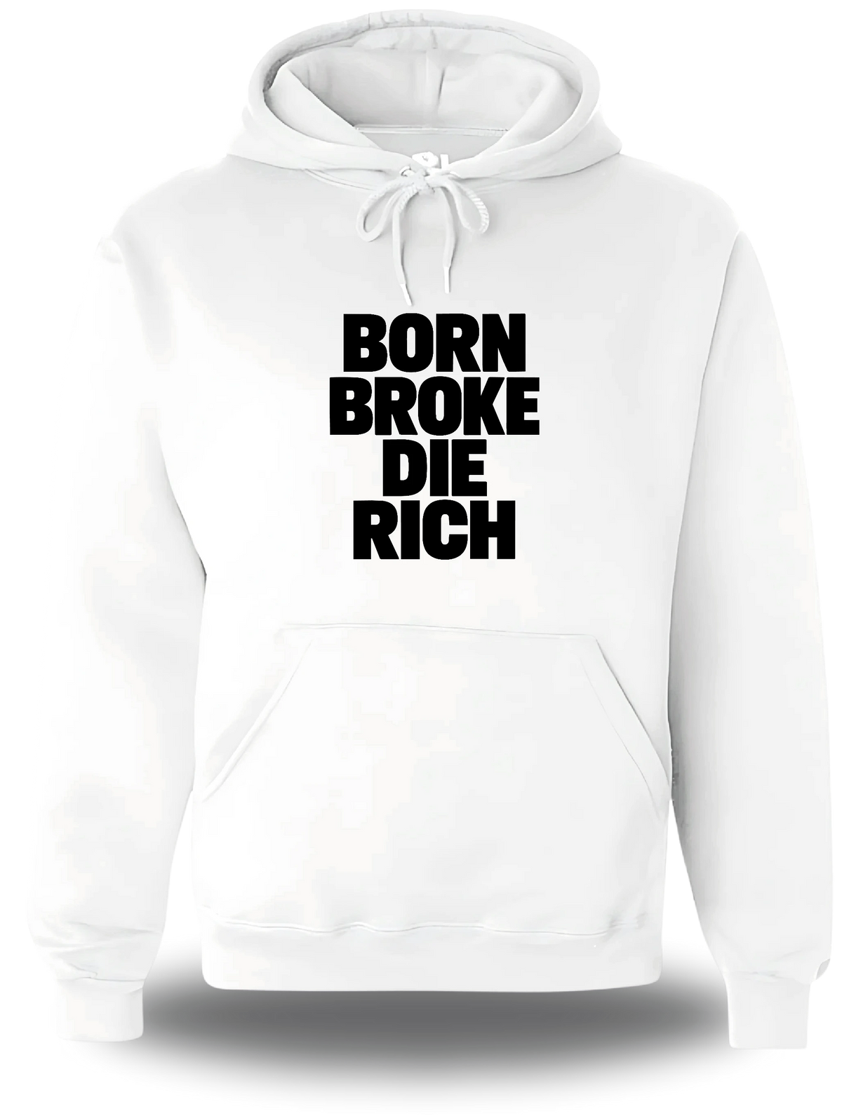 Sweatshirt à capuche blanc « Born Broke Die Rich » vu de face, design humour et motivation