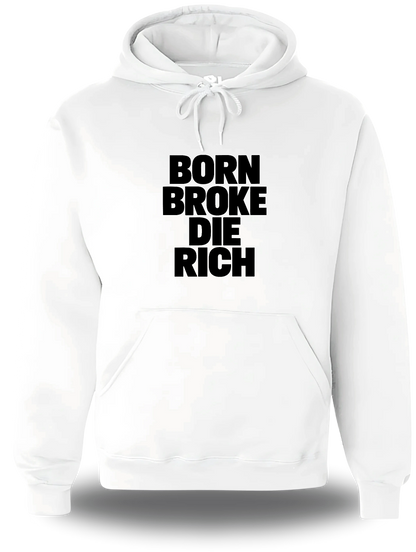 Sweatshirt à capuche blanc « Born Broke Die Rich » vu de face, design humour et motivation