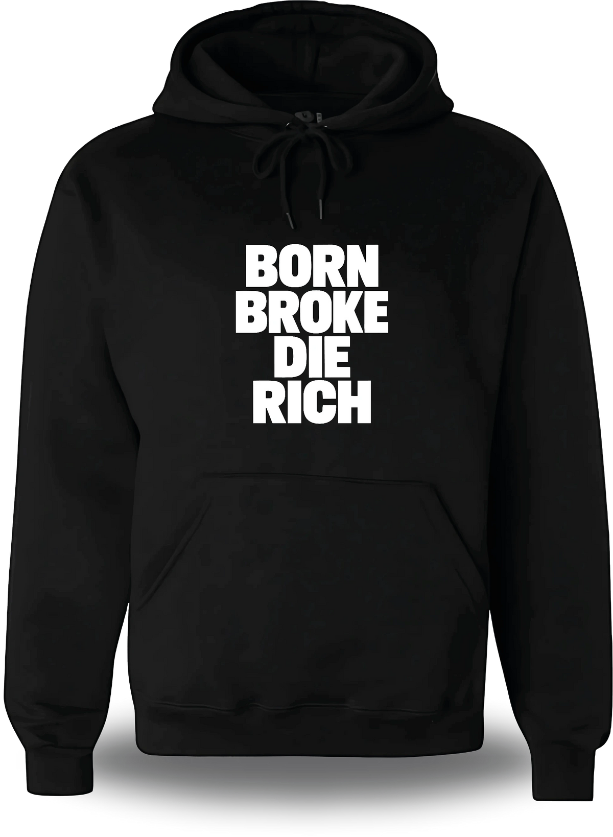 Sweatshirt à capuche noir « Born Broke Die Rich » vu de face, design humour et motivation