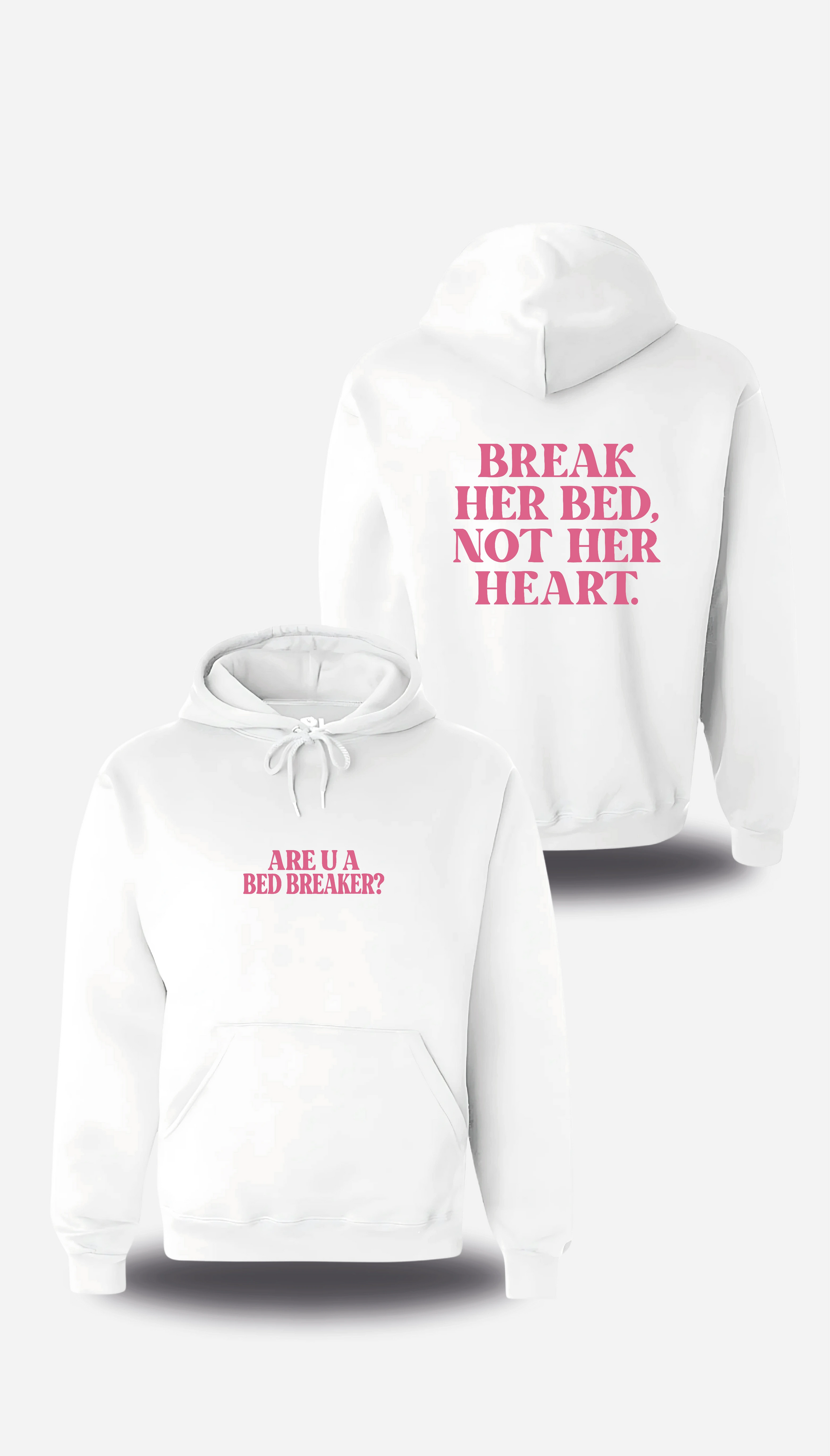 Sweatshirt Break Her Bed Not Her Heart