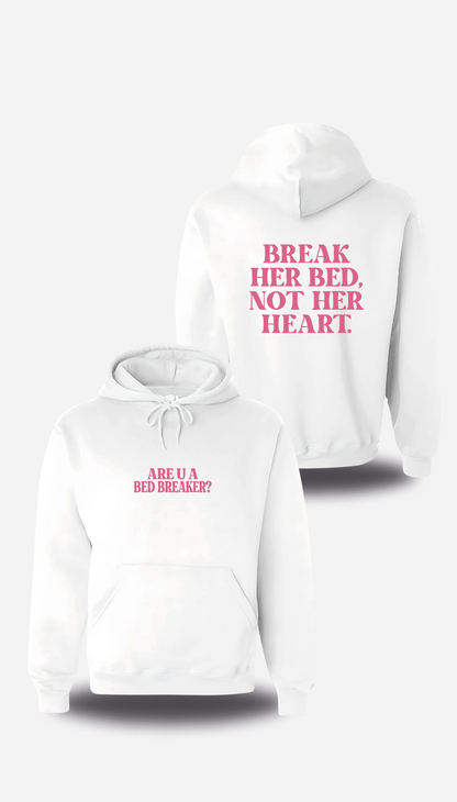 Sweatshirt Break Her Bed Not Her Heart